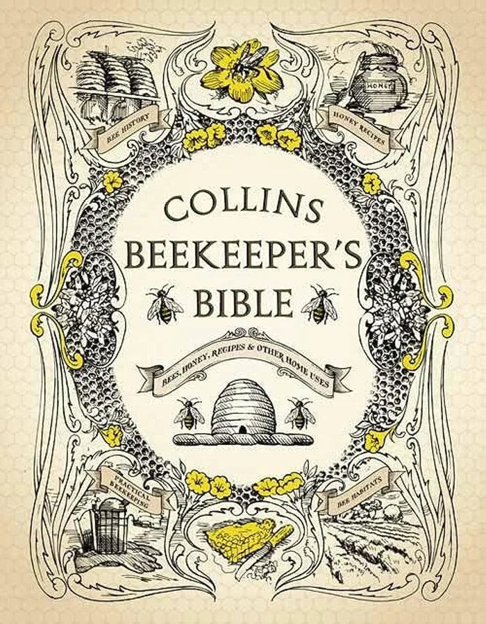 The Beekeeper's Bible: Bees, Honey, Recipes & Other Home Uses